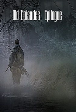 Сталкер Old Episodes Epilogue 2016 – 2017