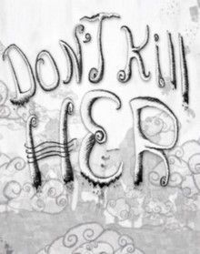 Don't Kill Her